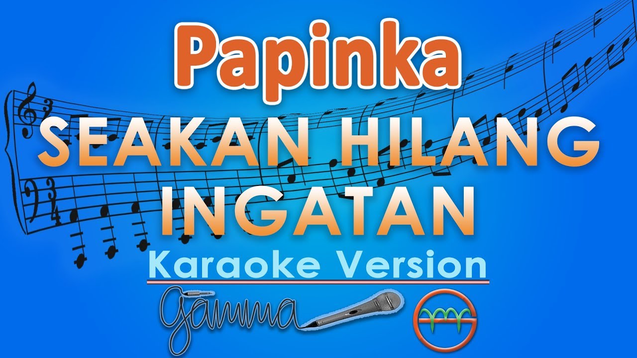Papinka - Seakan Hilang Ingatan (Karaoke) | GMusic