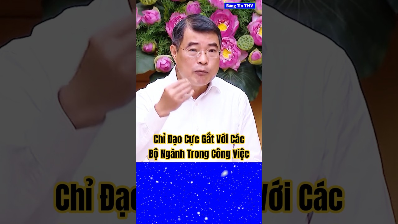 Chỉ Đạo Rất Khắc Khen Của Thủ Tướng L&ecirc; Minh Hưng Trong Ph&acirc;n C&ocirc;ng Việc