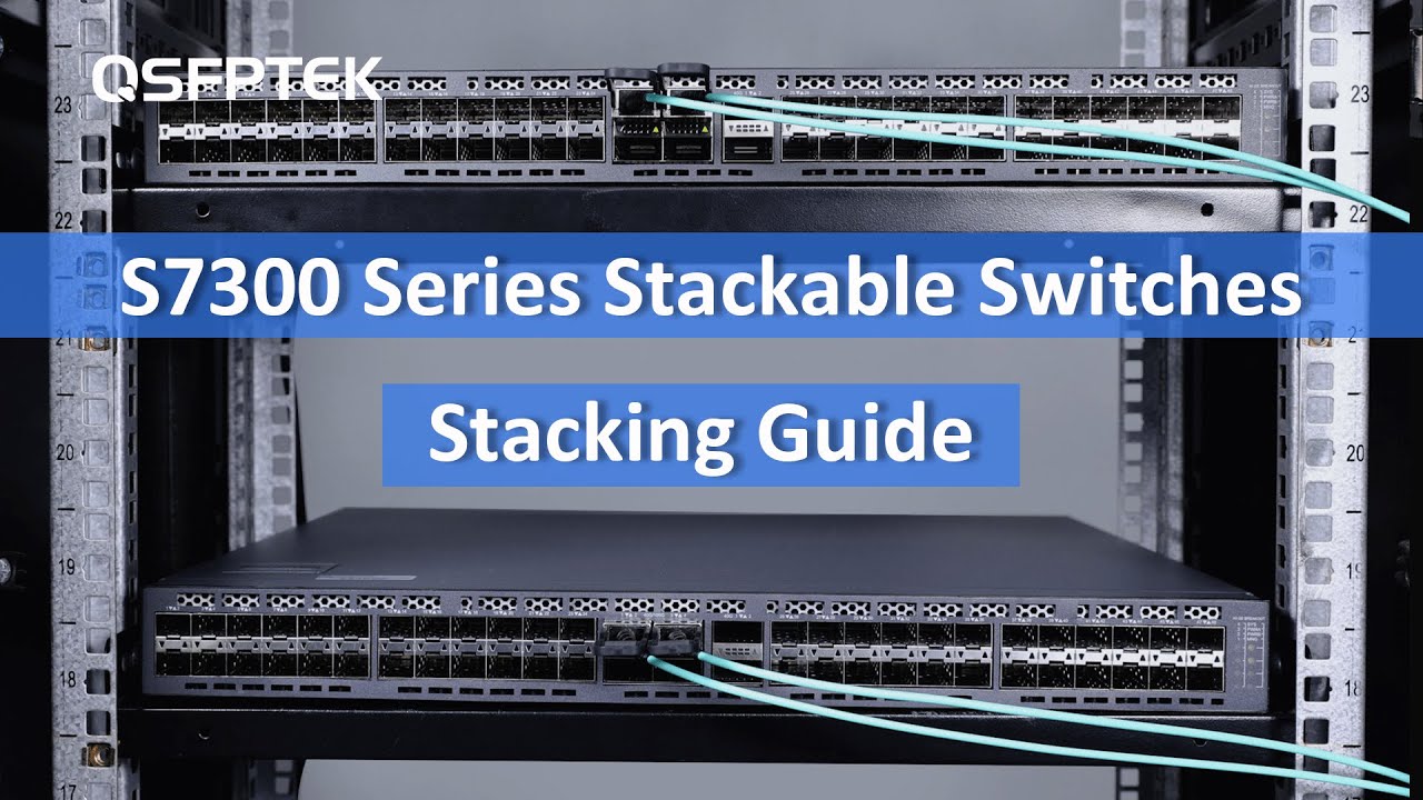 S7300 Series Stackable Switches Stacking Guide | QSFPTEK