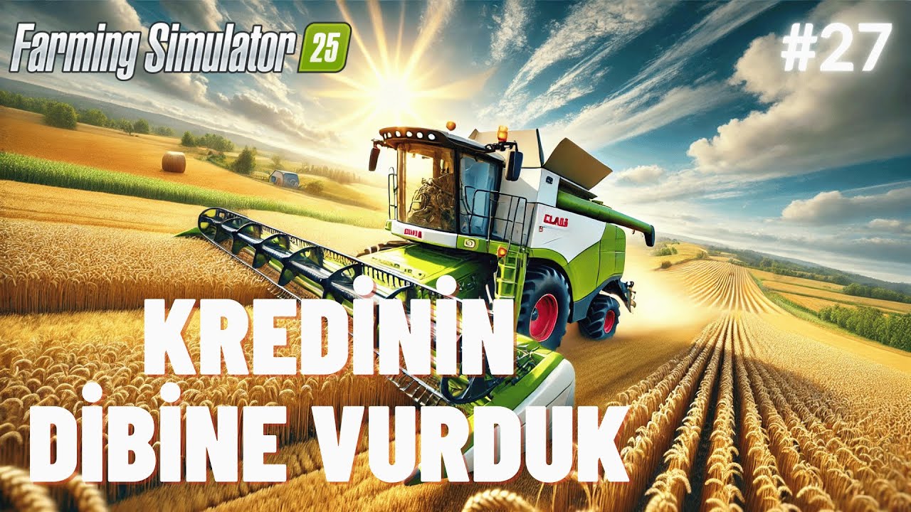 KREDİNİN DİBİNE VURDUK | Farming Simulator 25 | B&ouml;l&uuml;m 27