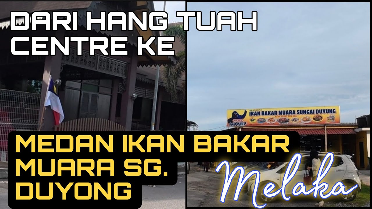 Hang Tuah Centre ke Medan Ikan Bakar Sg. Duyong