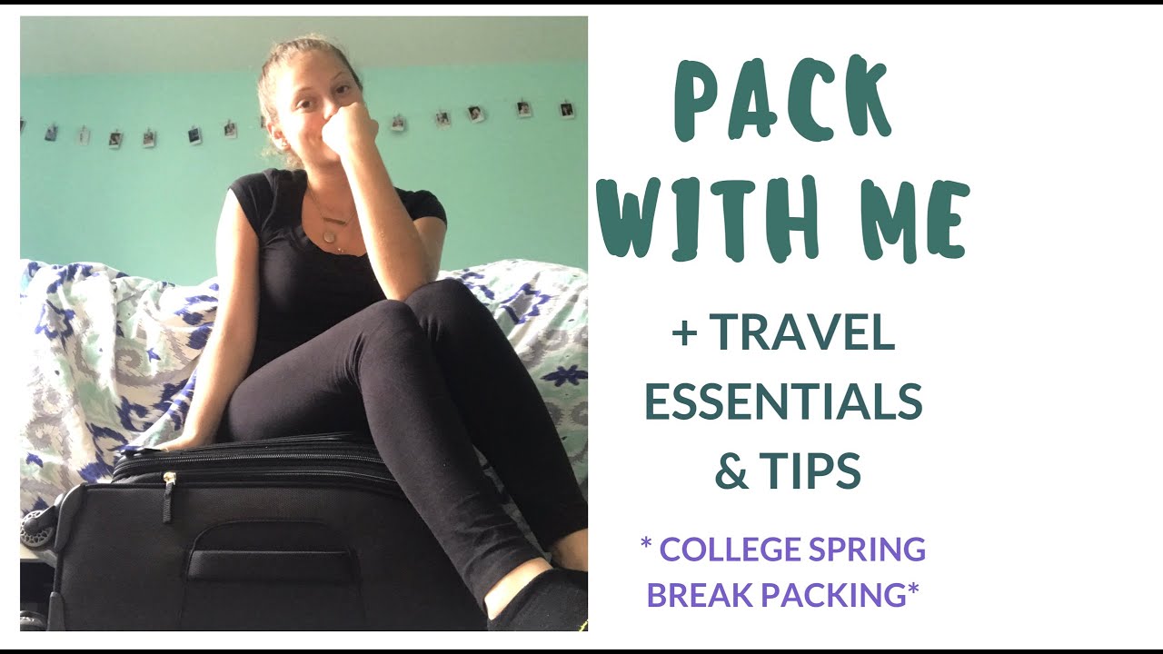 PACK WITH ME | TRAVEL ESSENTIALS + TIPS | 2019 college spring break packing