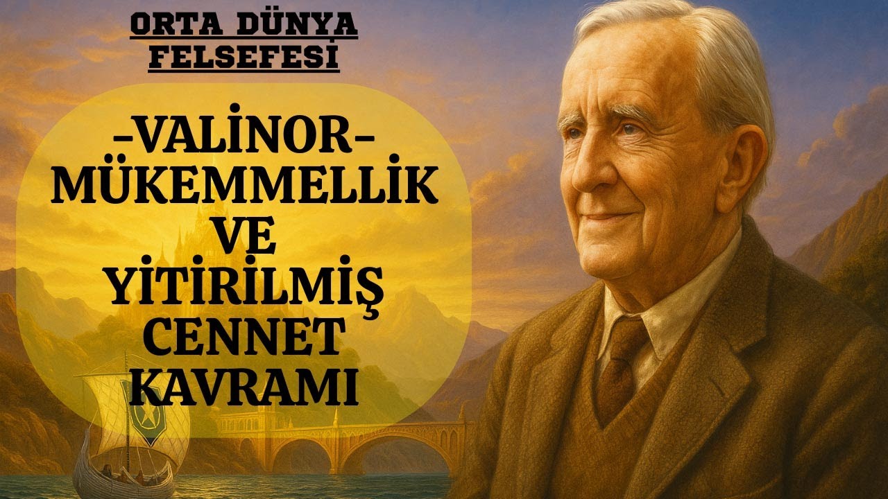 VALİNOR: MÜKEMMELLİK VE YİTİRİLMİŞ CENNET ÖZLEMİ (Orta Dünya Felsefesi)