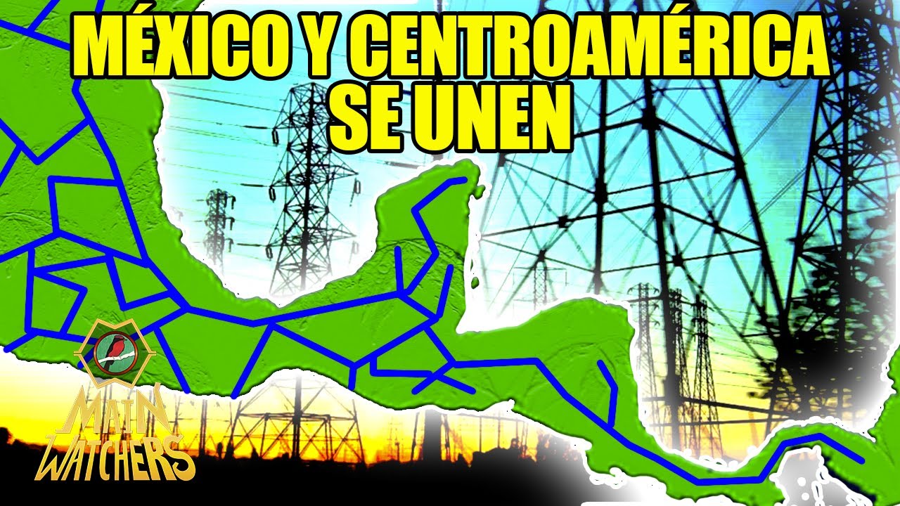 MÉXICO le DA ENERGÍA ELÉCTRICA a CENTROAMÉRICA
