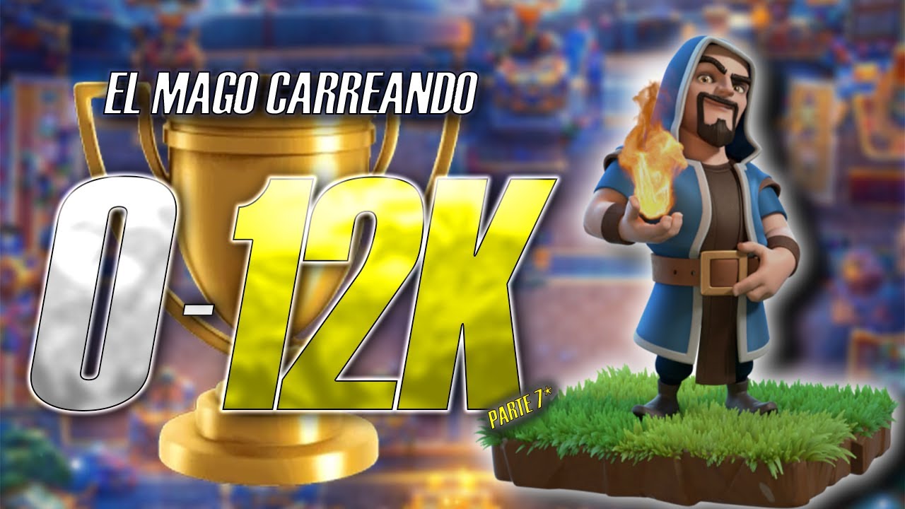 De 0 a 12.000 copas en CLASH ROYALE #7 / EL MAGO LVL.9 ESTÁ ROTÍSIMO