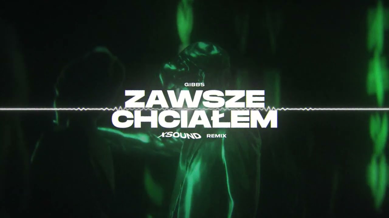 Gibbs - Zawsze chciałem (XSOUND Remix)