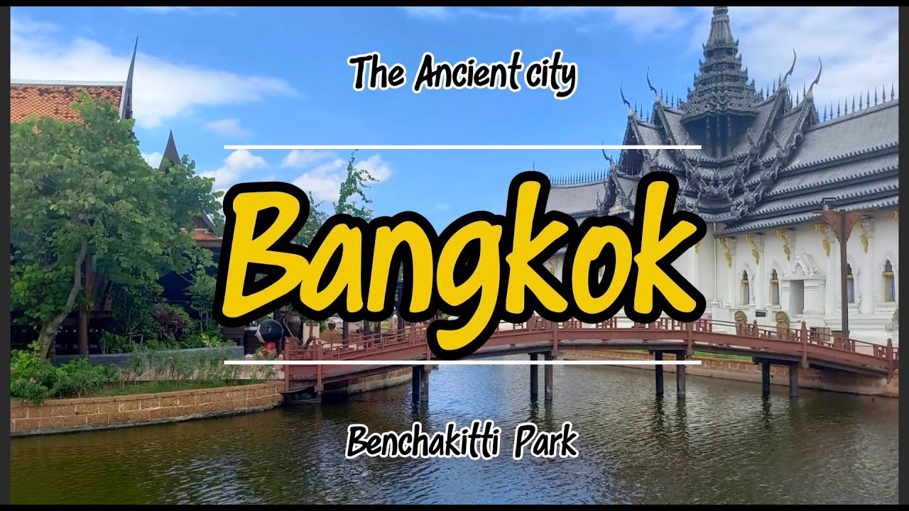 Ancient City & Benjakitti Park Bangkok