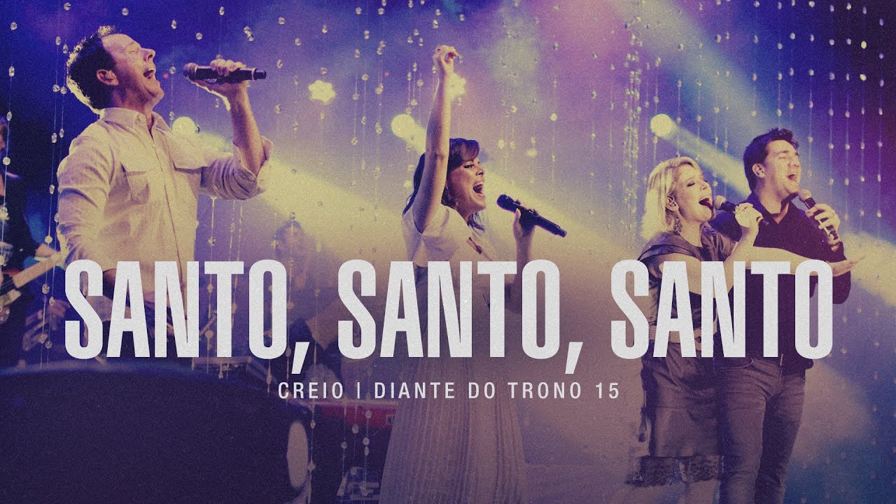 Santo, Santo, Santo | DVD Creio | Diante do Trono