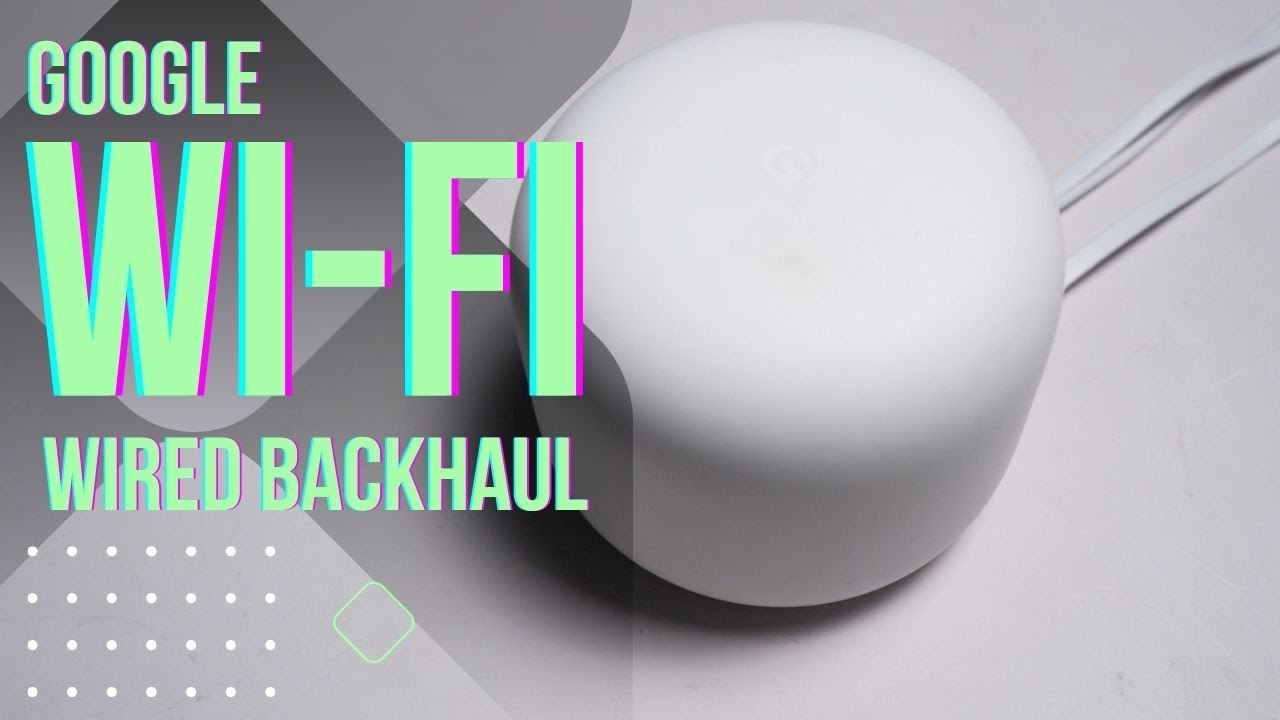 Google WiFi Wired Backhaul: How to Set Up