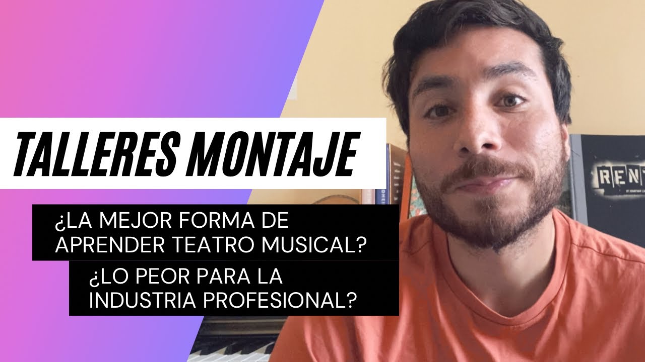 TALLERES MONTAJE, &iquest;lo peor de la industria o la mejor forma de aprender teatro musical?