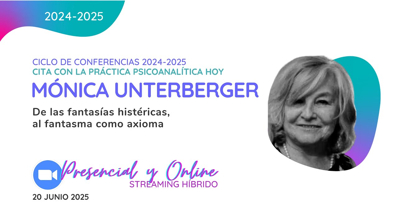 De las fantasías histéricas, al fantasma como axioma. Conferencia con Mónica Unterberger