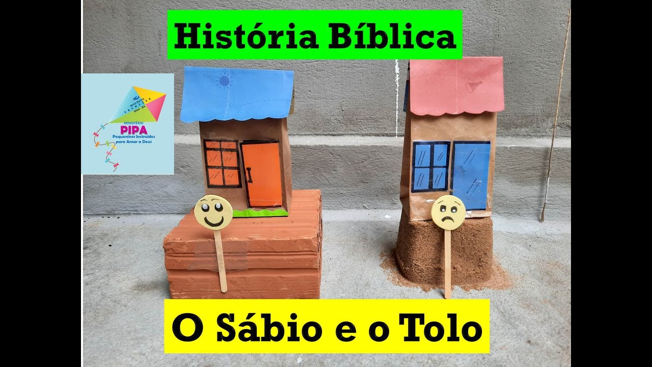 História Bíblica: O Sábio e o Tolo | Ministério PIPA | Igreja Batista Ebenézer - Ipiaú-BA