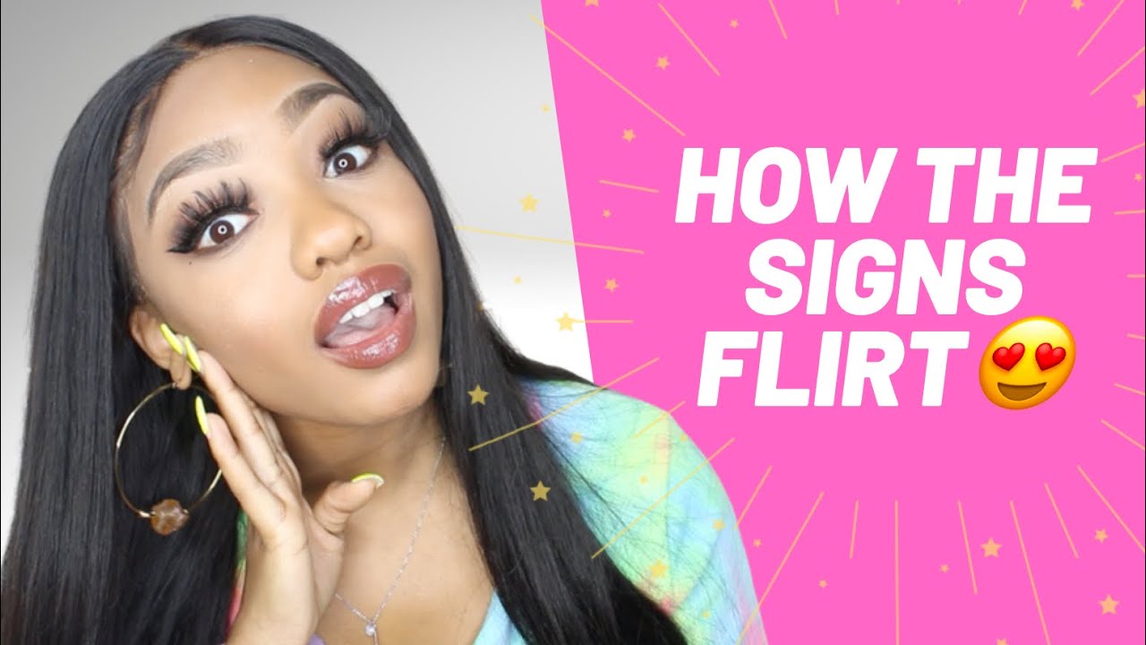 HOW THE ZODIAC SIGNS FLIRT😍