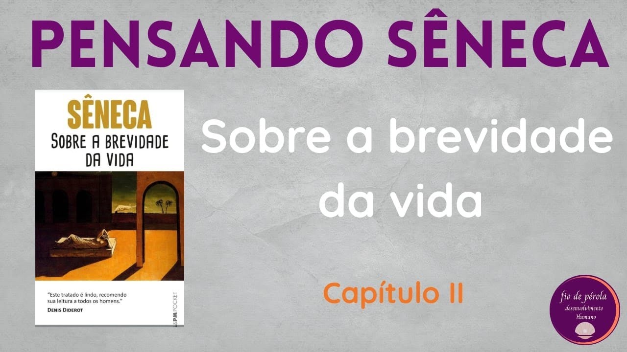 Sobre a brevidade da vida - Sêneca - Capítulo II