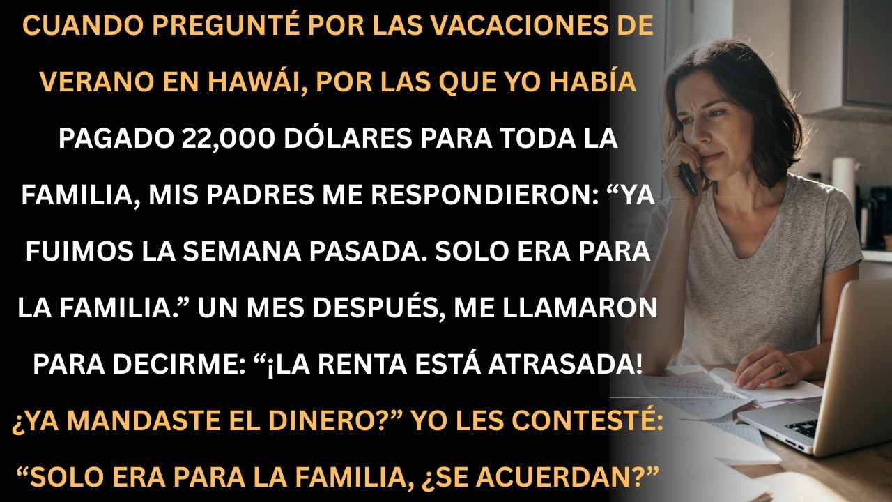 Pagué 22,000 por vacaciones y me dejaron fuera… luego me llamaron por la renta.
