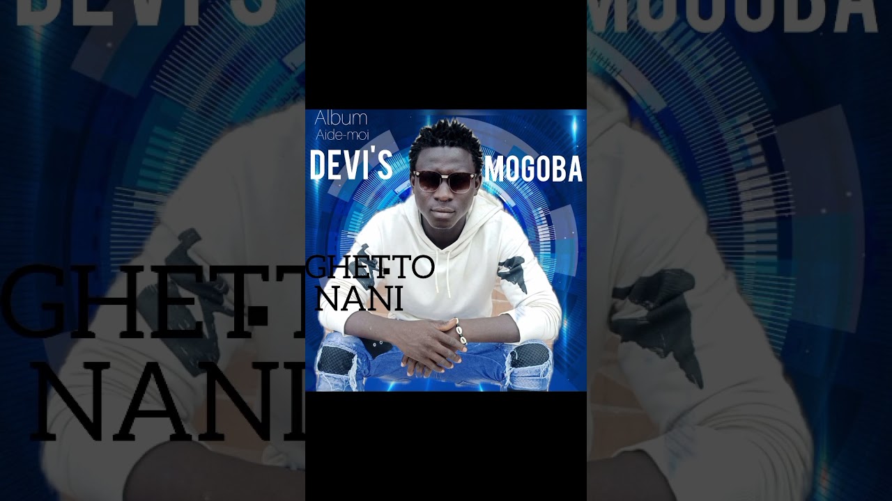 02.DEVI'S MOGOBA_-_GHETTO NANI_son officiel 2025