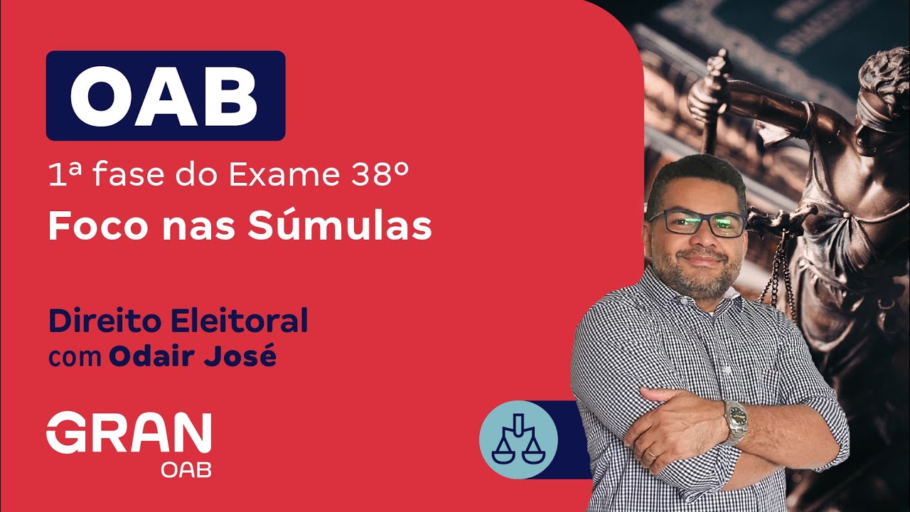 1ª fase do Exame 38 OAB - Foco nas Súmulas | Direito Eleitoral
