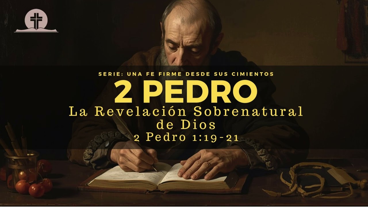 2 PEDRO 1:19-21 | LA REVELACION SOBRENATURAL DE DIOS
