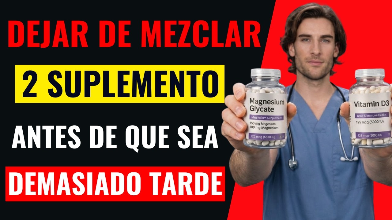 El doctor advierte: ¡Deja de combinar estos 2 suplementos ahora!