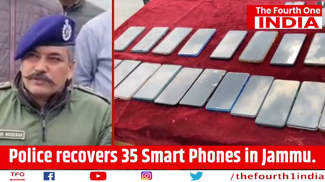 Police recovers 35 Smart Phones in Jammu.
