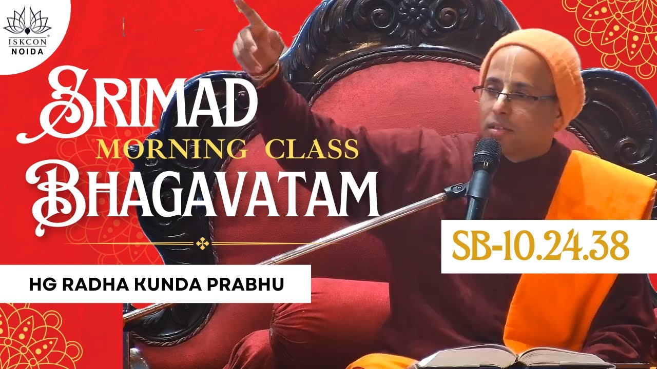 Morning Bhagavatam Class | HG Radha Kunda Prabhu | SB - 10.24.38