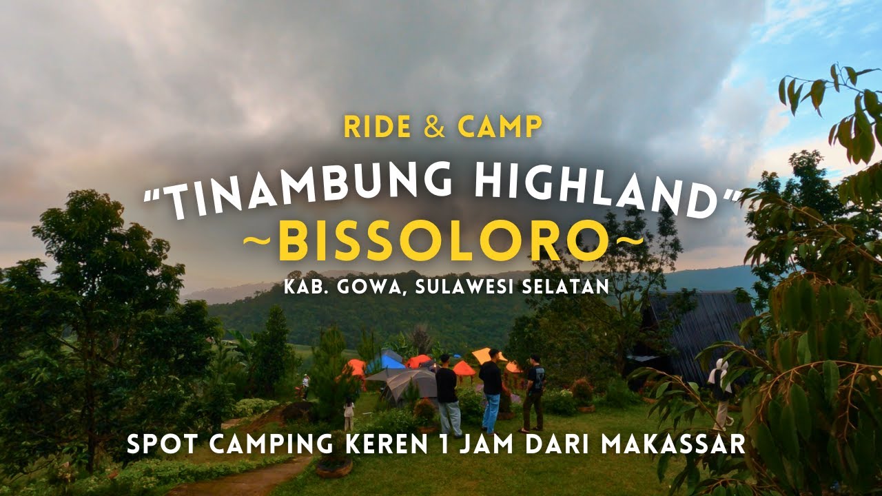 Ride & Camp ke Tinambung Highland Bissoloro, Kab. Gowa, Spot Camping Keren Cuma 1 Jam dari Makassar