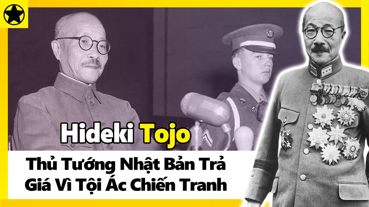 Hideki Tojo - Thủ Tướng Nhật Bản Trả Gi&aacute; V&igrave; Tội &Aacute;c Chiến Tranh