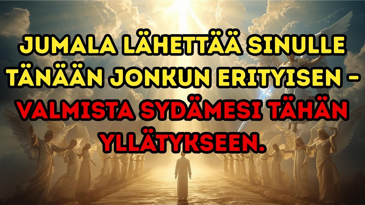 Jumala lähettää sinulle tänään jonkun erityisen – valmista sydämesi tähän yllätykseen.