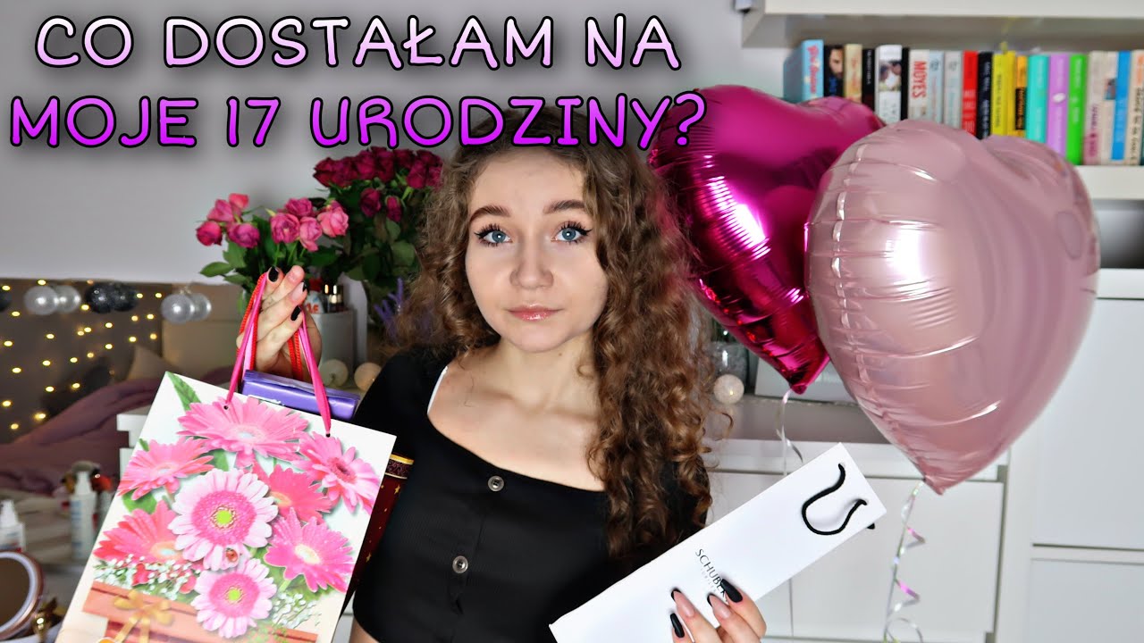 CO DOSTAŁAM NA MOJE 17 URODZINY?