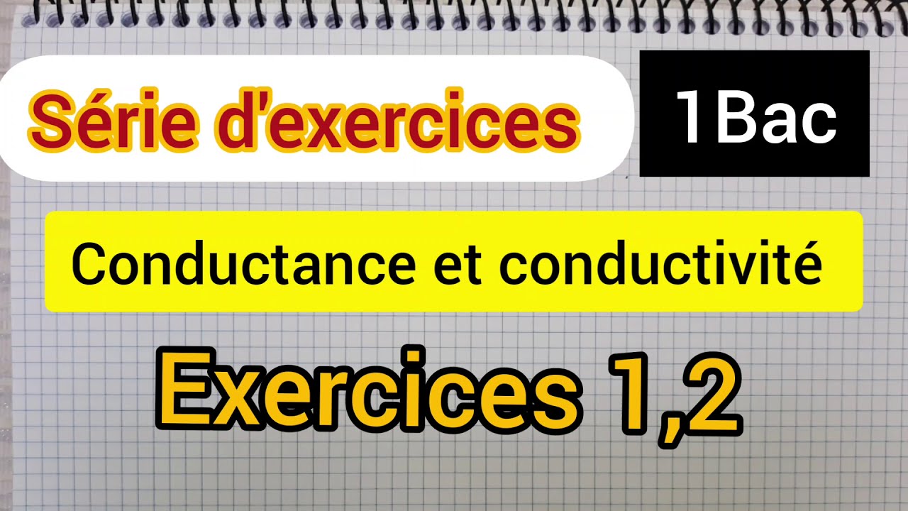 Conductance et conductivité :Série d'exercices 1Bac