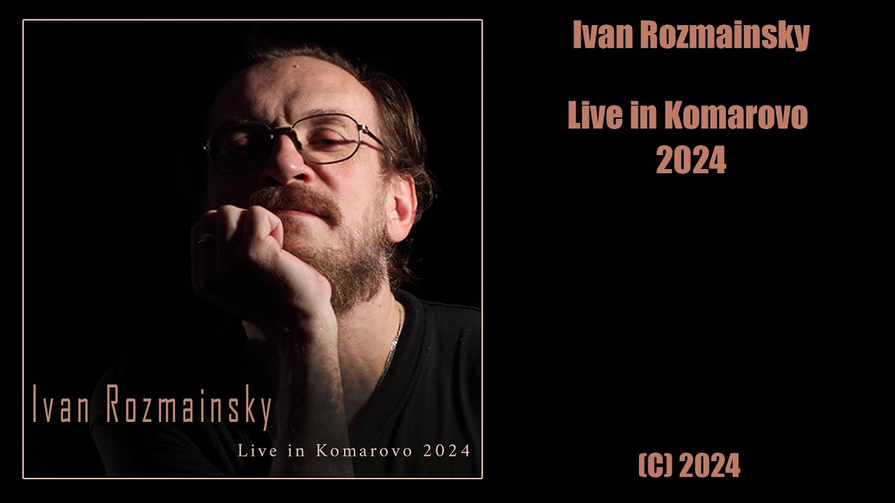 Ivan Rozmainsky - Live in Komarovo 2024 (Live album)