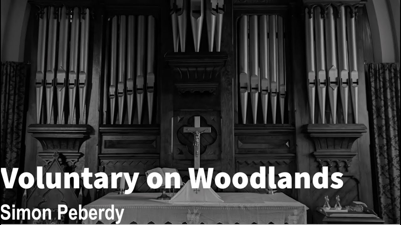 Organ Voluntary on Woodlands (Tell out my Soul) by Simon Peberdy (on a melody by Walter Greatorex)