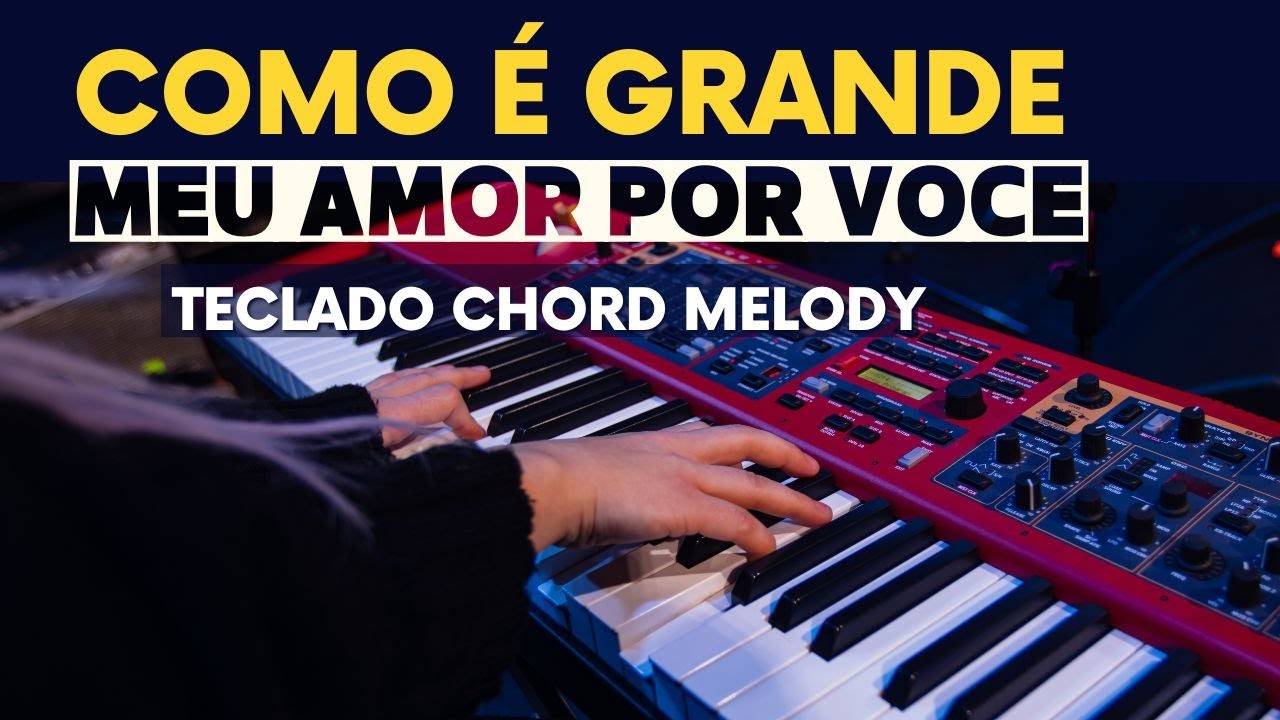 Como é Grande o Meu Amor Por Você Teclado Chord Melody