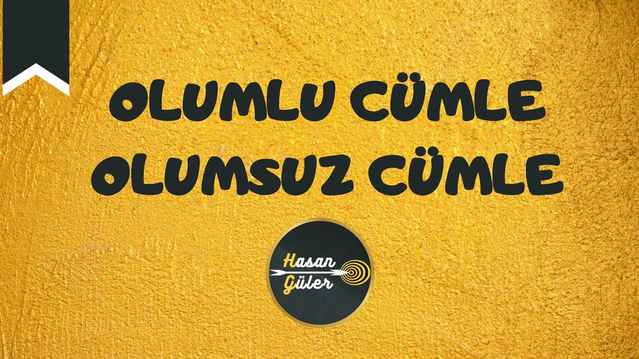 OLUMLU CÜMLE / OLUMSUZ CÜMLE - (Hasan GÜLER)