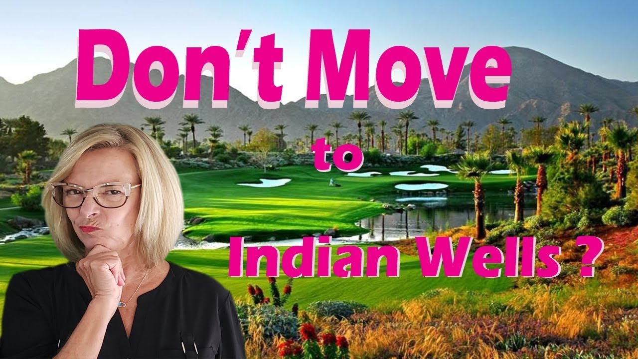 What To Know Before Moving to Indian Wells -