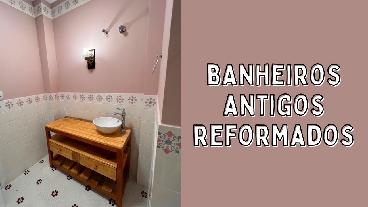 REFORMA FINALIZADA - 3 BANHEIROS ANTIGOS