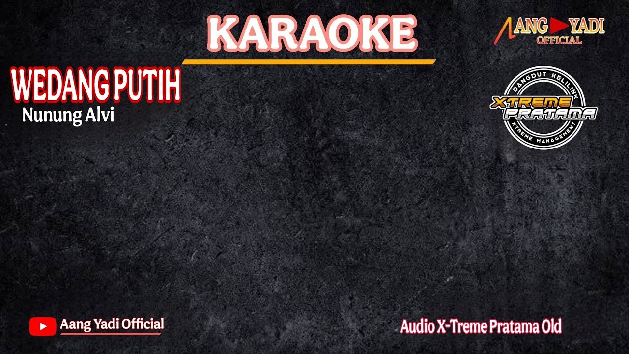 WEDANG PUTIH || NUNUNG ALVI || KARAOKE || VERSI X-TREME PRATAMA