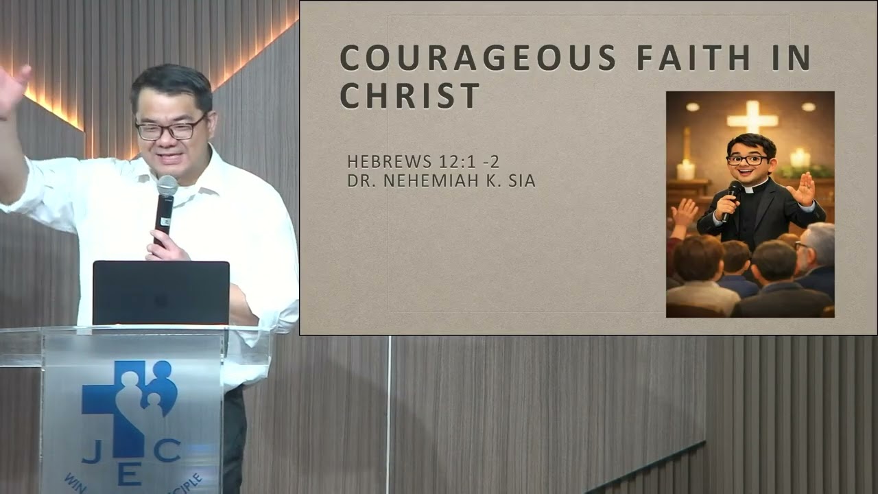 2026-3-1. Rev. Nehemiah Sia. Courageous Faith In Christ. Hebrews 12:1-2.