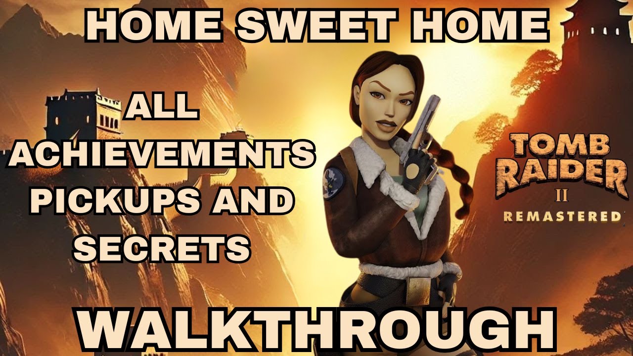 Tomb Raider 2 Remastered Home Sweet Home All Achievements/Pickups/Secrets Walk-through Guide TR2