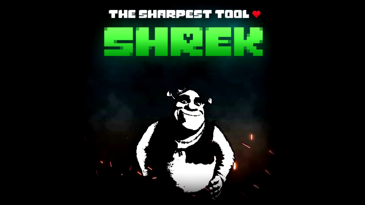 The Sharpest Tool + SHREK