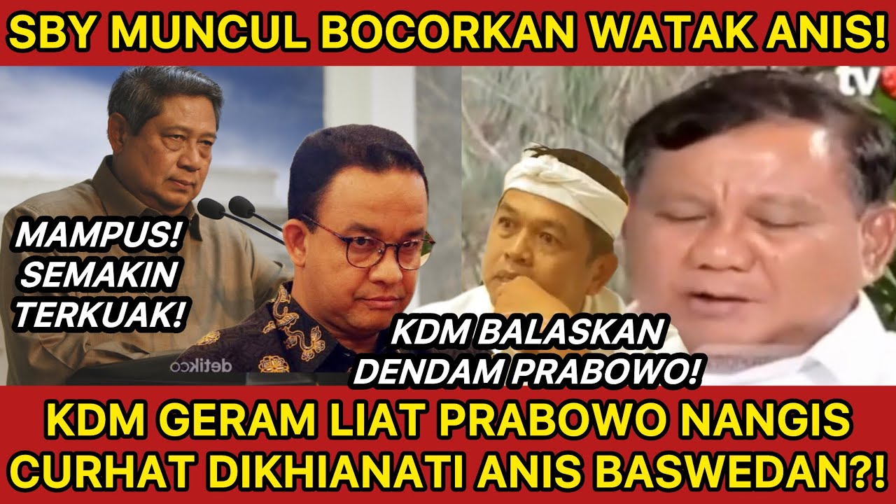 KDM EMOSI LIAT PRABOWO TAHAN TANGIS DIKHIANATI ANIS BASWEDAN! SBY BERIKAN BOCORAN BOROK ANIS!!