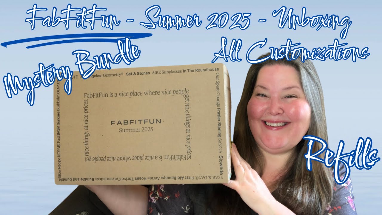 Fabfitfun Summer 2025 - Unboxing All Choices & Mystery Bundle & ReFills & Add-Ons
