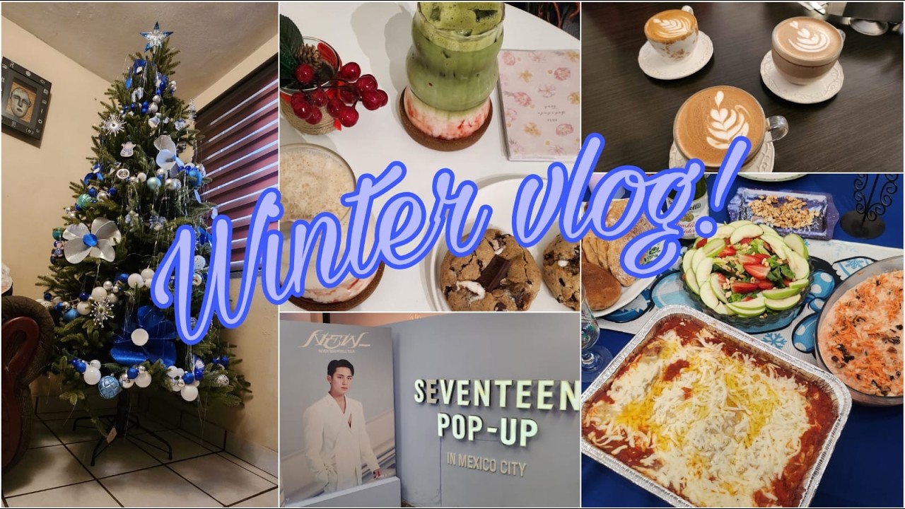Winter vlog | Holidays, SEVENTEEN CDMX POP-UP, coffee and tea shops.