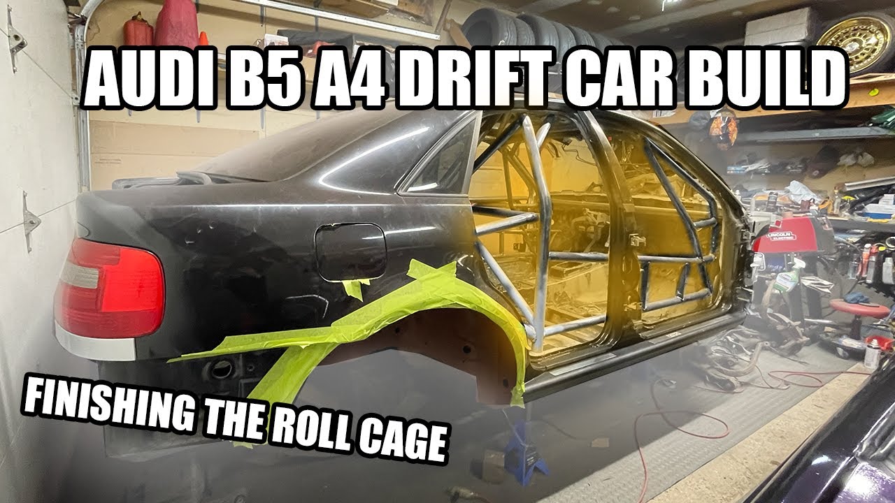 Finishing Building The Roll Cage For An AUDI DRIFT CAR! B5 AUDI A4 Drift Car Build Part 3