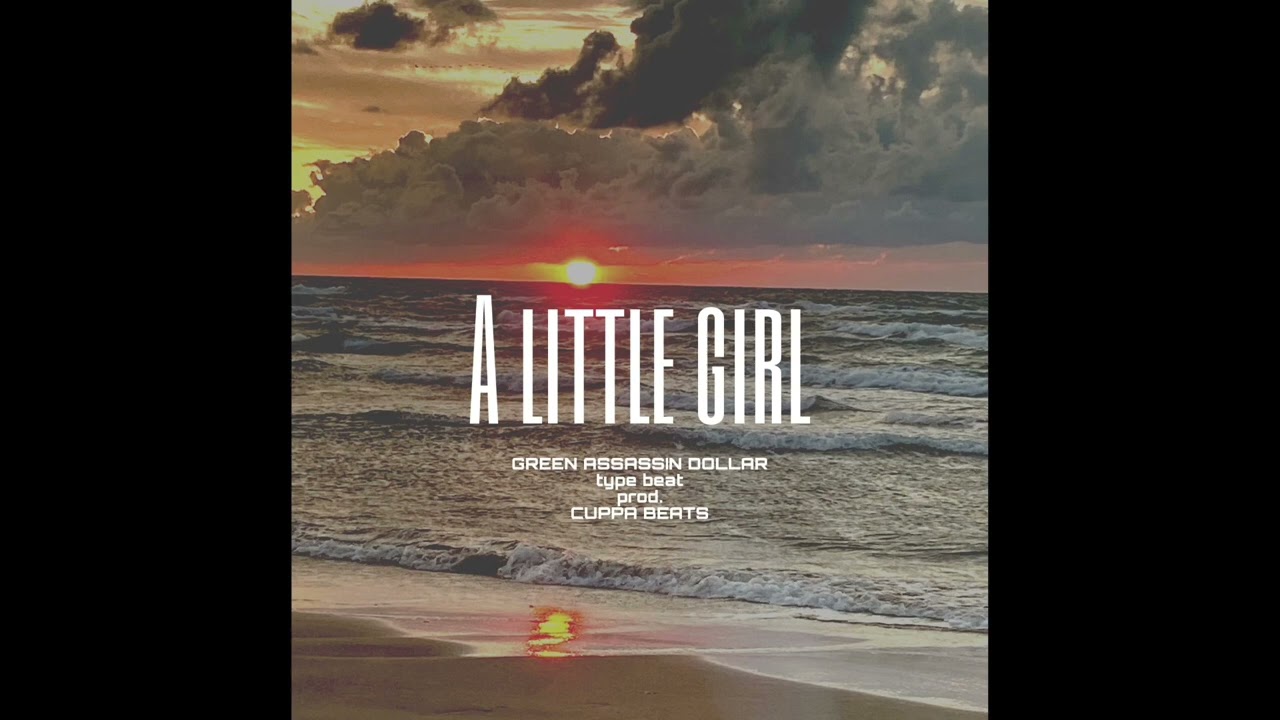 GREEN ASSASSIN DOLLAR  type beat「A little girl」prod. CUPPA BEATS