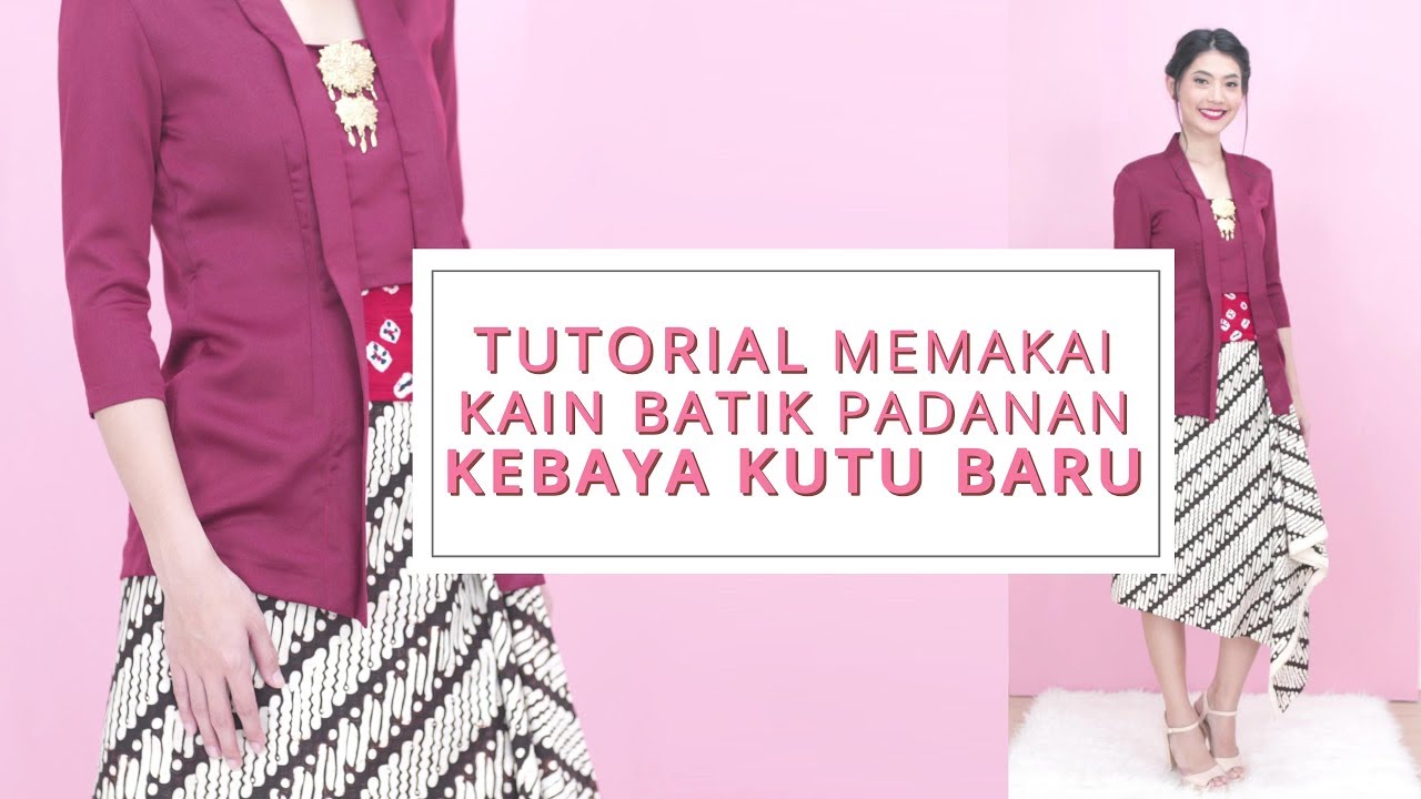 Tutorial Memakai Kain Batik Padanan Kebaya Kutu Baru