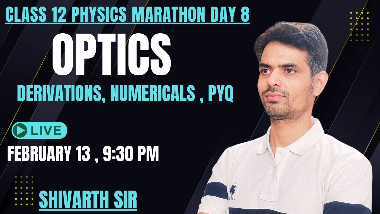 CLASS 12 PHYSICS MARATHON DAY 8 - OPTICS ( CONCEPT & PYQ )