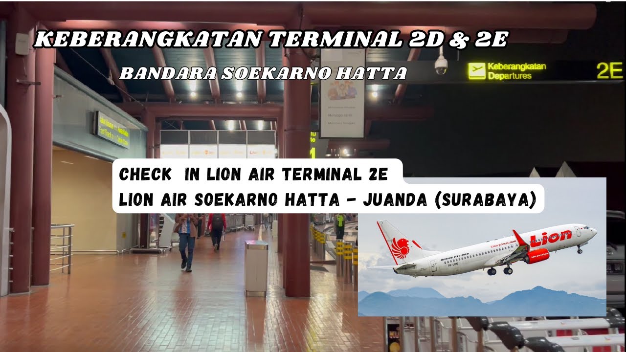 KEBERANGKATAN TERMINAL 2E & 2D BANDARA SOEKARNO HATTA | KEBERANGKATAN LION AIR TERMINAL 2E SOETTA