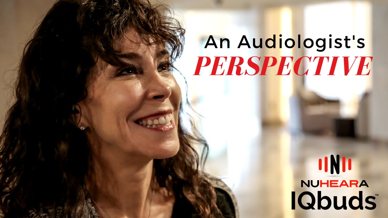 An Audiologist's Perspective on Nuheara IQbuds&trade;