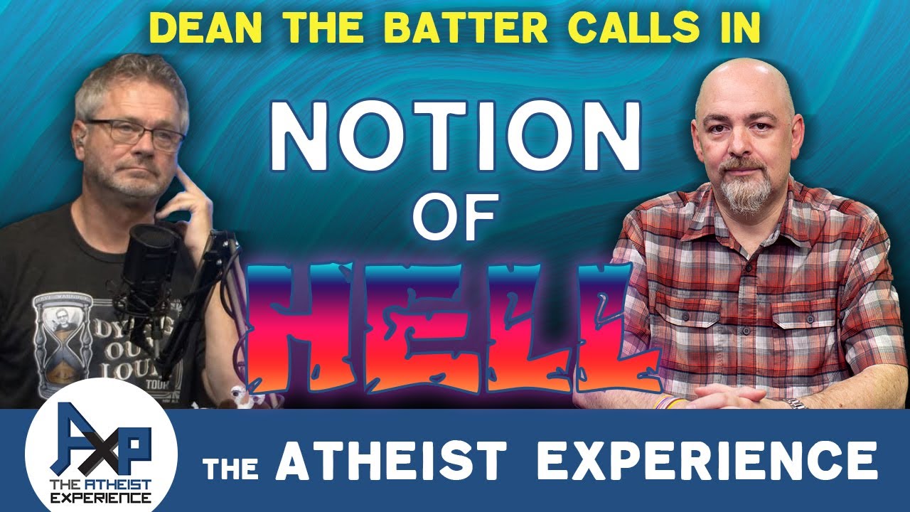 Notion Of Hell | Dean-CA | Atheist Experience 25.18